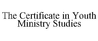 THE CERTIFICATE IN YOUTH MINISTRY STUDIES