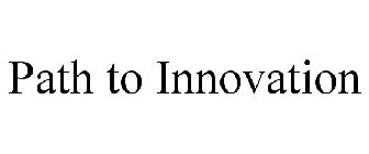 PATH TO INNOVATION