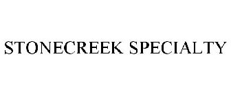 STONECREEK SPECIALTY