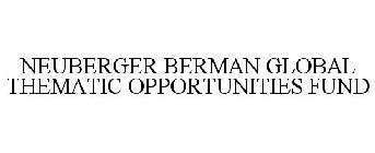 NEUBERGER BERMAN GLOBAL THEMATIC OPPORTUNITIES FUND