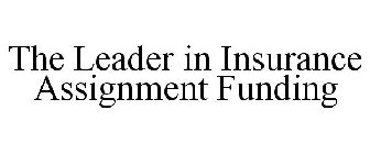 THE LEADER IN INSURANCE ASSIGNMENT FUNDING