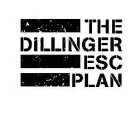 THE DILLINGER ESC PLAN