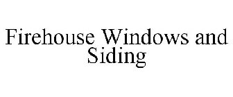 FIREHOUSE WINDOWS AND SIDING