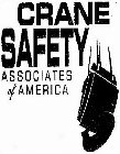CRANE SAFETY ASSOCIATES OF AMERICA