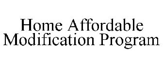 HOME AFFORDABLE MODIFICATION PROGRAM