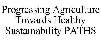 PROGRESSING AGRICULTURE TOWARDS HEALTHY SUSTAINABILITY PATHS