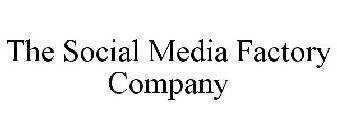 THE SOCIAL MEDIA FACTORY COMPANY