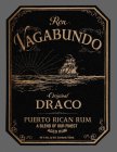 RON VAGABUNDO ORIGINAL DRACO PUERTO RICAN RUM A BLEND OF OUR FINEST AGED RUM 40% ALC. BY VOL. CONTENTS 750ML.