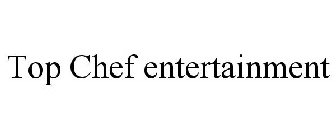 TOP CHEF ENTERTAINMENT