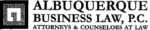 A ALBUQUERQUE BUSINESS LAW, P.C. ATTORNEYS & COUNSELORS AT LAW