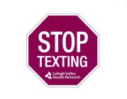 STOP TEXTING LEHIGH VALLEY HEALTH NETWORK