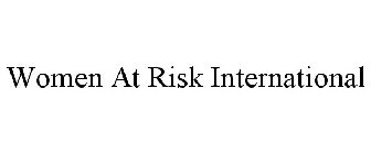 WOMEN AT RISK INTERNATIONAL