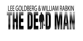 LEE GOLDBERG & WILLIAM RABKIN THE DEAD MAN