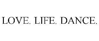 LOVE. LIFE. DANCE.