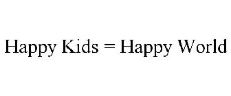 HAPPY KIDS = HAPPY WORLD