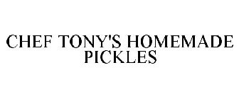 CHEF TONY'S HOMEMADE PICKLES