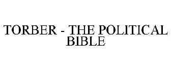 TORBER - THE POLITICAL BIBLE