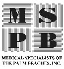 MSPB MEDICAL SPECIALISTS OF THE PALM BEACHES, INC.