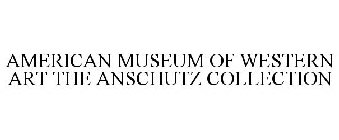 AMERICAN MUSEUM OF WESTERN ART - THE ANSCHUTZ COLLECTION