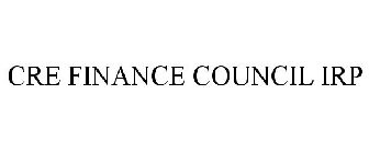CRE FINANCE COUNCIL IRP