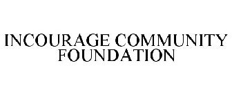 INCOURAGE COMMUNITY FOUNDATION