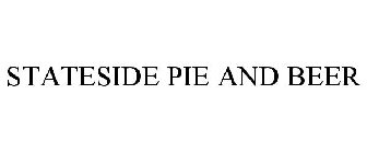 STATESIDE PIE AND BEER