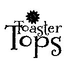 TOASTER TOPS