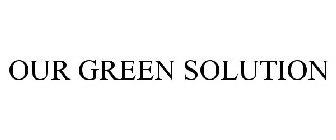 OUR GREEN SOLUTION
