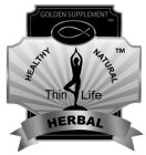 GOLDEN SUPPLEMENT HEALTHY NATURAL THIN 4 LIFE HERBAL