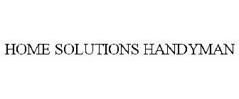 HOME SOLUTIONS HANDYMAN