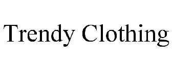 TRENDY CLOTHING
