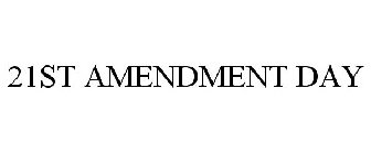 21ST AMENDMENT DAY