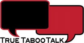 TRUE TABOO TALK