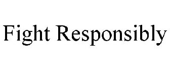 FIGHT RESPONSIBLY