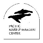PACIFIC MARINE MAMMAL CENTER