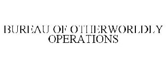 BUREAU OF OTHERWORLDLY OPERATIONS