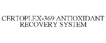 CERTOPLEX-369 ANTIOXIDANT RECOVERY SYSTEM
