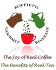 KOFFIIETTI GOURMET BEVERAGE THE JOY OF REAL COFFEE THE BENEFITS OF REAL TEA
