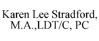 KAREN LEE STRADFORD, M.A.,LDT/C, PC