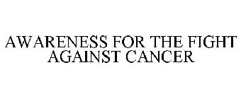 AWARENESS FOR THE FIGHT AGAINST CANCER