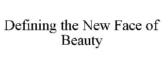 DEFINING THE NEW FACE OF BEAUTY