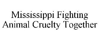 MISSISSIPPI FIGHTING ANIMAL CRUELTY TOGETHER