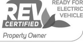 REV CERTIFIED READY FOR ELECTRIC VEHICLE PROPERTY OWNER
