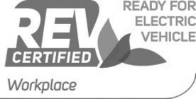 REV CERTIFIED READY FOR ELECTRIC VEHICLE WORKPLACE