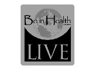 BE IN HEALTH GLOBAL LIVE