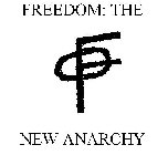 FREEDOM: THE NEW ANARCHY F