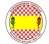 ALBUQUERQUE TORTILLA REAL AUTHENTIC AND LOCAL · SINCE 1987