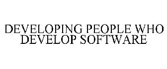DEVELOPING PEOPLE WHO DEVELOP SOFTWARE
