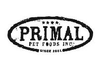 PRIMAL PET FOODS INC. SINCE 2001