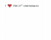 I HEART SHAPE THE 21ST AMENDMENT